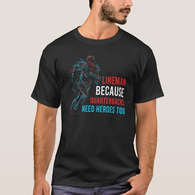 Camiseta Lineman Porque Quarterbacks Precisam De Heróis Par (Frente)