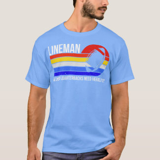 Camiseta Lineman Porque Quarterbacks Precisam De Heróis Tam