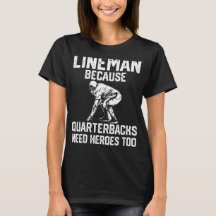 Camiseta Lineman Porque Quarterbacks Precisam de Heróis tam