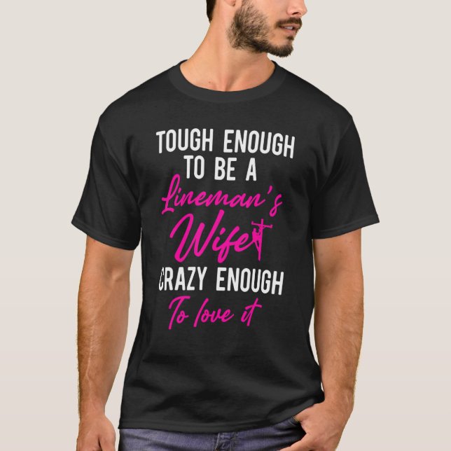 Camiseta Lineman Wife Tough Crazy Electrical Lineworker 4 (Frente)