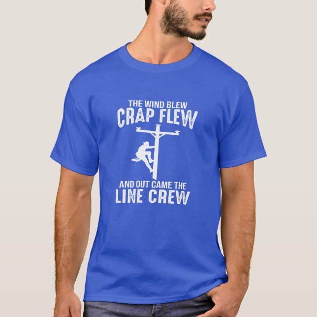 Camiseta Lineman wind blew crap flew out came the line crew (Frente)