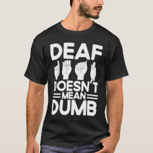 Camiseta Linguagem de Sinal ASL surda não significa mudo