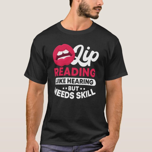Camiseta Lip Reading Like Hearing But Needs Skill ASL Deaf  (Frente)