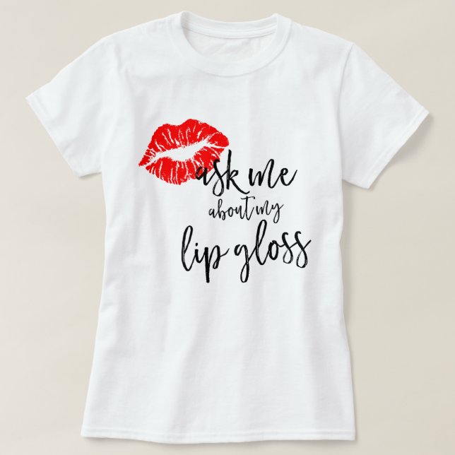 Camiseta LipSense pergunta-me sobre meu brilho do bordo (Frente do Design)