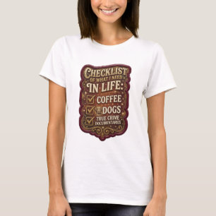 CAMISETA LISTA DE COISAS QUE EU PRECISO NA VIDA CAFÉ CÃES V