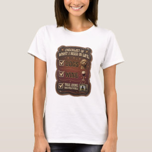 CAMISETA LISTA DE VERIFICAÇÃO DO QUE EU PRECISO NA VIDA CÃE