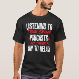 Camiseta Listar O Podcast Do Crime Verdadeiro É A Minha Man