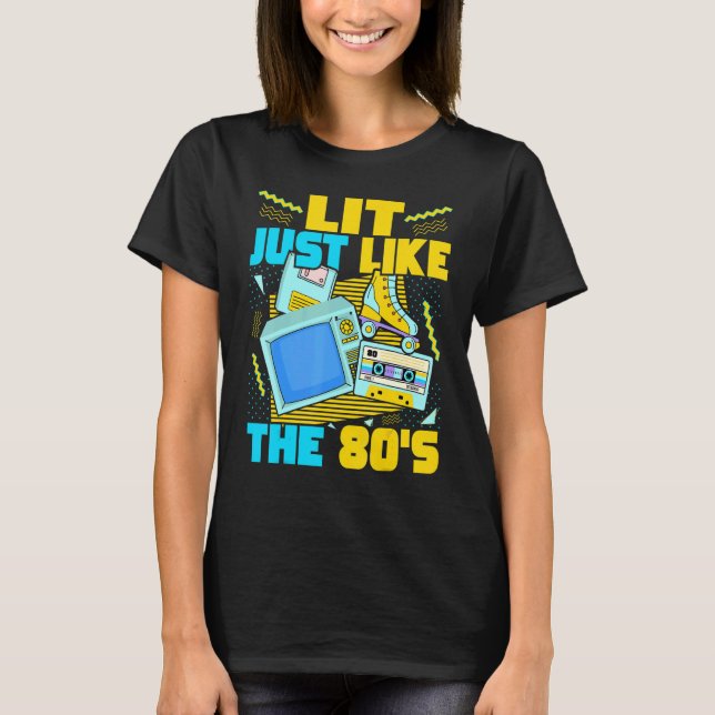 Camiseta Lit Just Like The 80s   80s Aesthetic Nostalgia 80 (Frente)