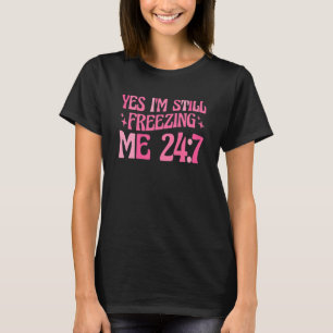 Camiseta Literalmente Congelando Sim Ainda estou me Congela