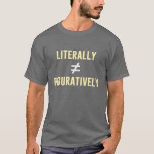 Camiseta Literalmente não iguala figurativa