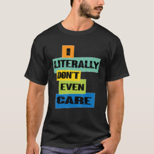 Camiseta Literalmente, nem me importo com a citação de vint
