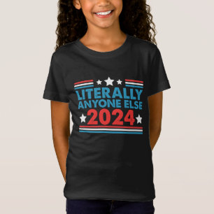 Camiseta Literalmente Qualquer Outra Eleição Do Presidente 