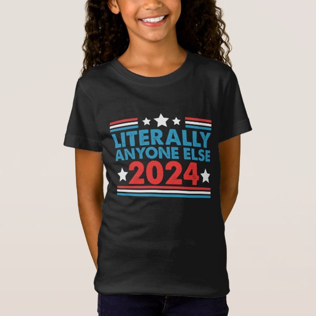 Camiseta Literalmente Qualquer Outra Eleição Do Presidente  (Frente)