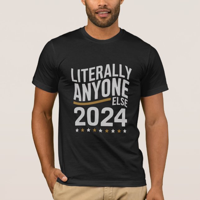 Camiseta Literalmente Qualquer Outra Eleição Política 2024 (Frente)