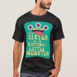 Camiseta Little Sister Birthday Boy Little Monster Matching<br><div class="desc">Little Sister Birthday Boy Little Monster Matching Family.</div>