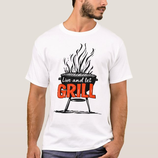 Camiseta Live and Let Grill Funny BBQ Saying (Frente)