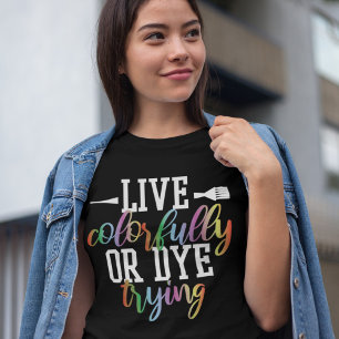 Camiseta Live Colorly or Dye Testando Hairstylist Engraçad