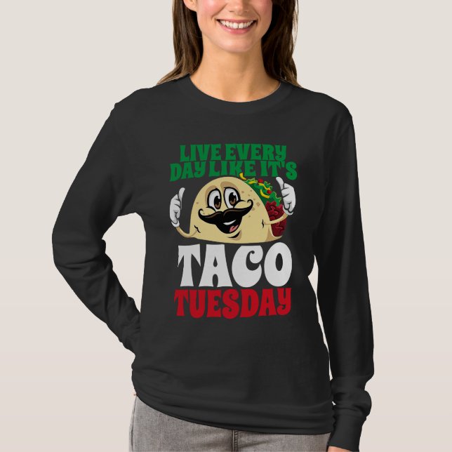 Camiseta Live Every Day Like It's Taco Tuesday Cinco De May (Frente)