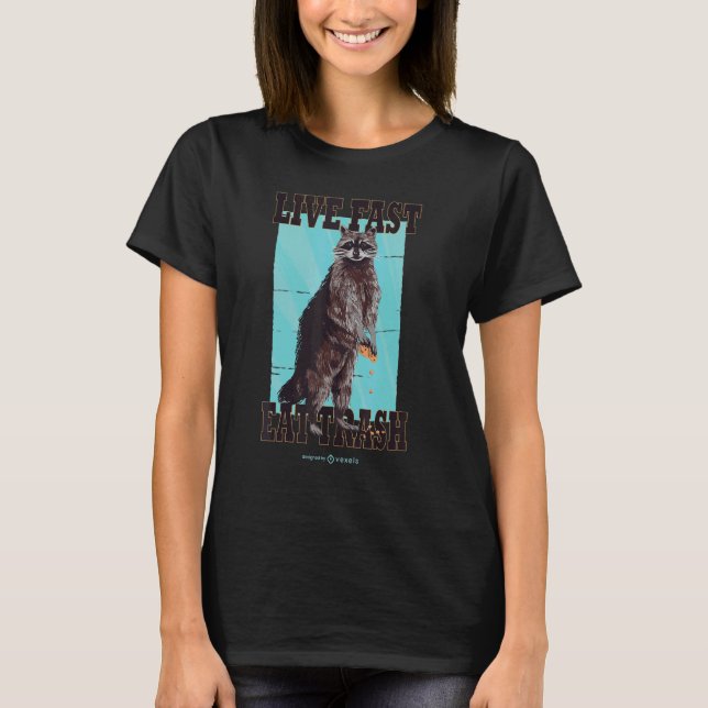 Camiseta Live fast eat trash hilarious quote Raccoon animal (Frente)
