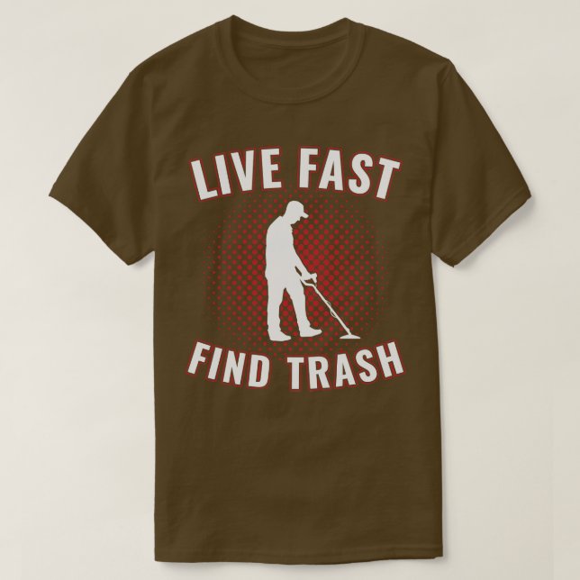 Camiseta Live Fast Find Trash Funny Metal Detectorist Metal (Frente do Design)