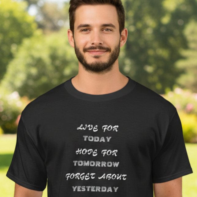 Camiseta Live for today, hope for tomorrow, forget about T- (Criador carregado)
