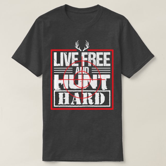 Camiseta Live Free Hunt Duro Engraçado Elk (Frente do Design)