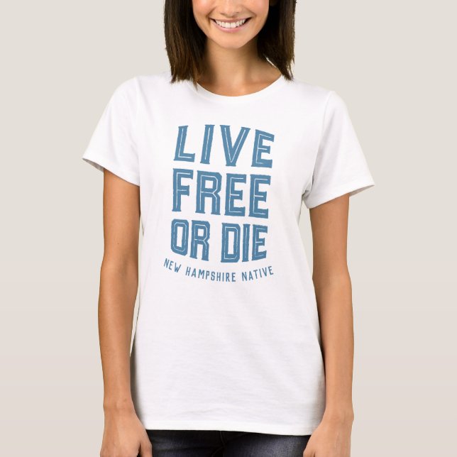 Camiseta Live Free ou Morra New Hampshire Native T Shirt (Frente)