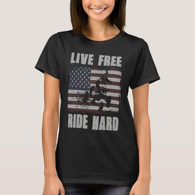 Camiseta Live Free Ride Hard 4 Wheeler ATV Quad Racing Amer (Frente)