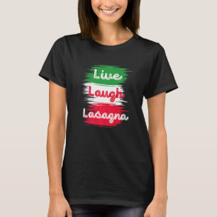 Camiseta Live Laugh Lasagna - Sinalizador Italiano Lasagna