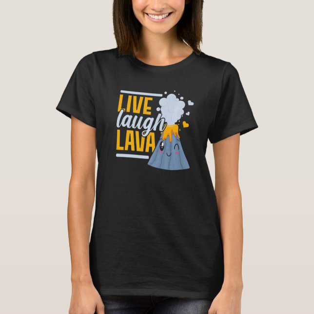 Camiseta Live Laugh Lava Geology Volocanology Volcano (Frente)