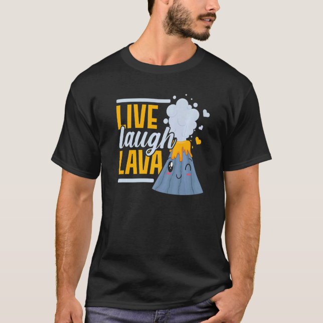 Camiseta Live Laugh Lava Geology Volocanology Volcano (Frente)