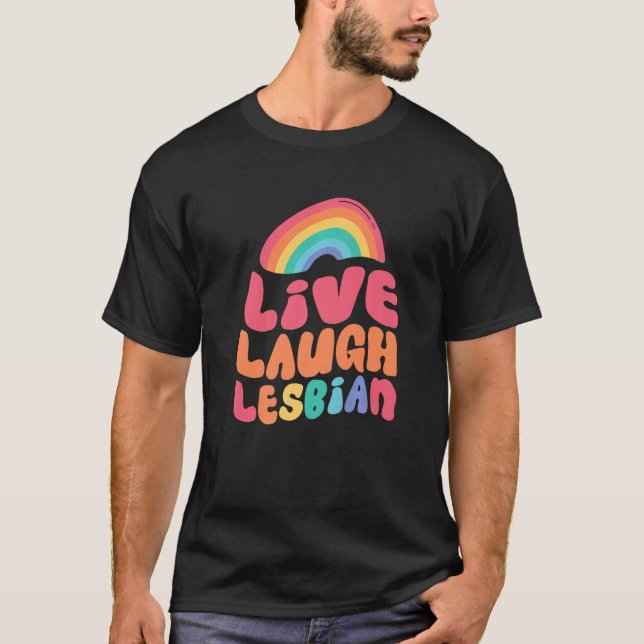 Camiseta Live Laugh Lesbian Flag Rainbow Pride Mês Lgbtq (Frente)