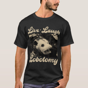 Camiseta Live Laugh Lobotomy Ogambm Funny Possum
