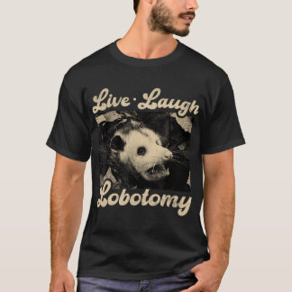 Camiseta Live Laugh Lobotomy Ogambm Funny Possum