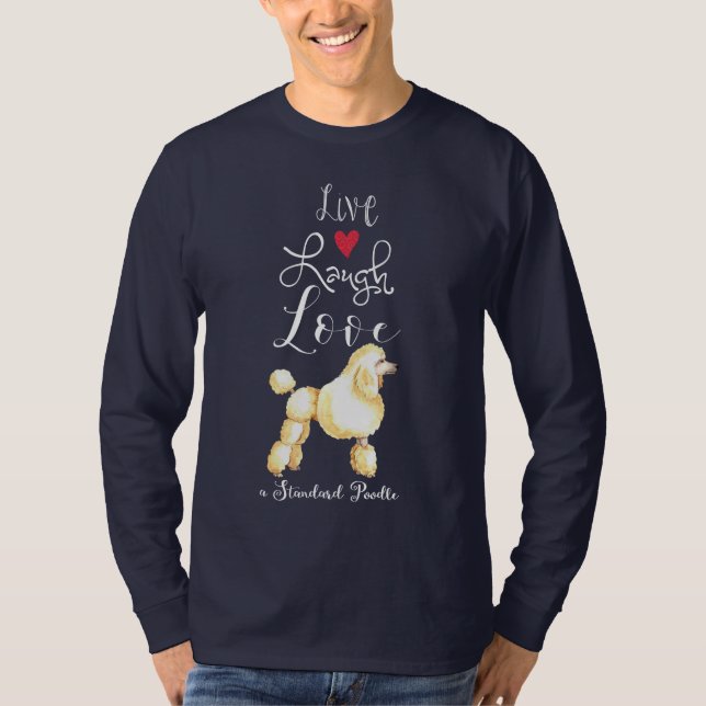 Camiseta Live Laugh Love a Poodle T-Shirt Padrão (Frente)