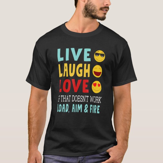 Camiseta Live Laugh Love Se Isso Não Funciona Carregar Aim  (Frente)