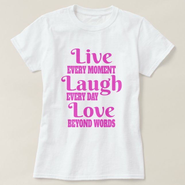 Camiseta Live Laugh Love T-Shirt (Frente do Design)