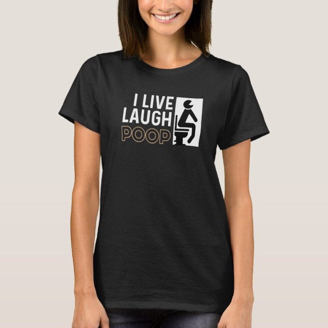 Camiseta Live Laugh Poop Pessoa Feliz (Frente)