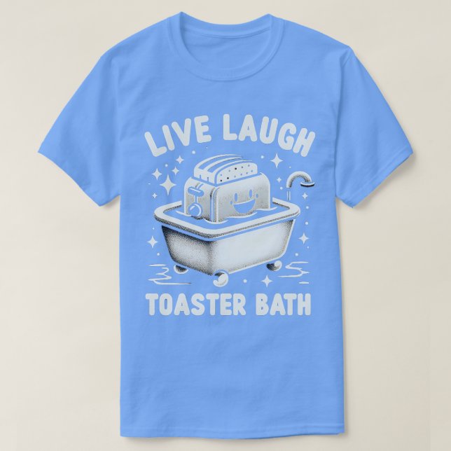 Camiseta Live Laugh Toaster Bath Design (Frente do Design)
