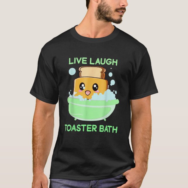 Camiseta Live Laugh Toaster Bath Engraçado Dizendo._1 (Frente)
