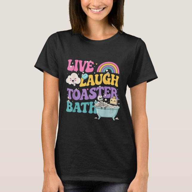 Camiseta Live Laugh Toaster Bath Funny Skeleton Meme Dark H (Frente)