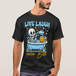 Camiseta Live Laugh Toaster Bath Skeleton Engraçado Design