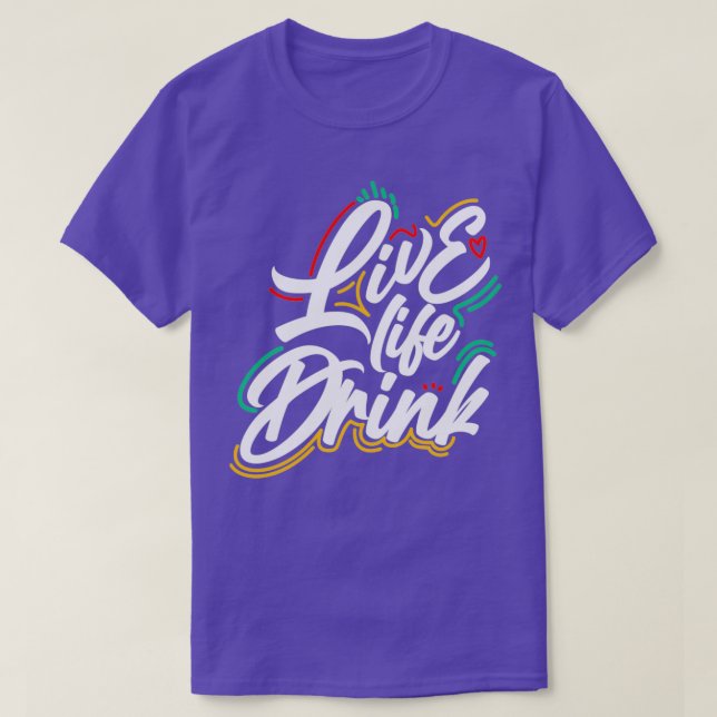 Camiseta Live Life Drink design (Frente do Design)