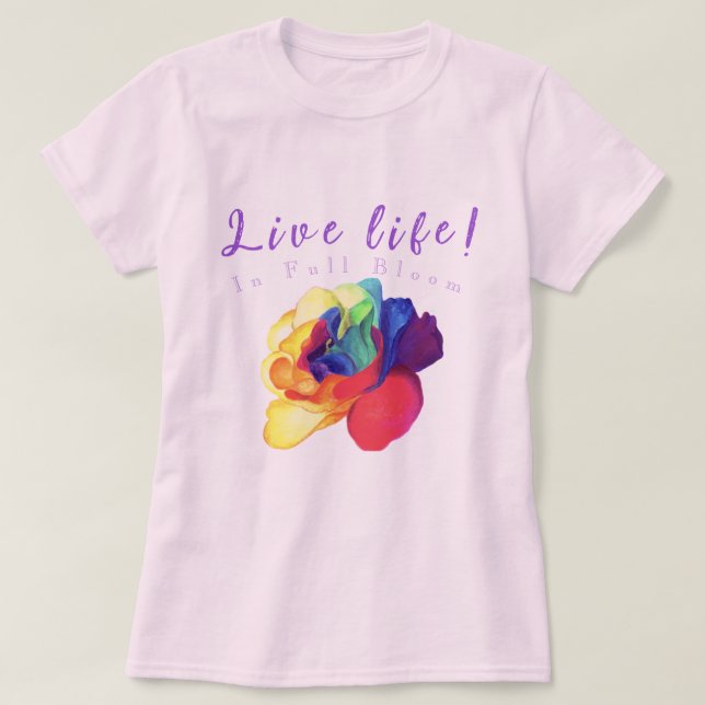 Camiseta Live life in full bloom: Rainbow Rose (Frente do Design)
