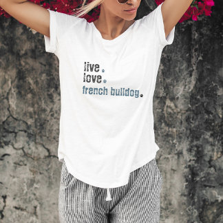Camiseta Live Love French Bulldog Frenchie T Shirt