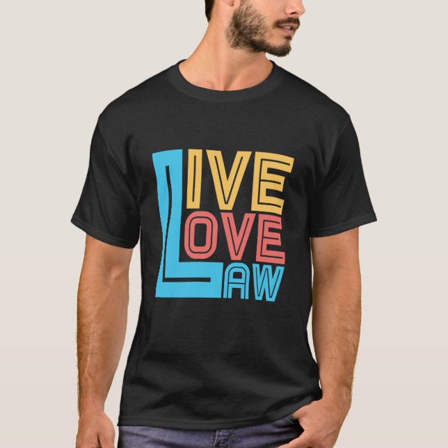 Camiseta Live Love Law for Aspiring Lawyers and Law Student (Frente)