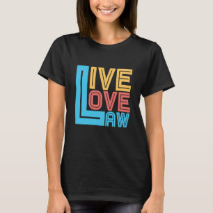 Camiseta Live Love Law for Aspiring Lawyers and Law Student