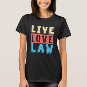 Camiseta Live Love Law for Aspiring Lawyers and Law Student