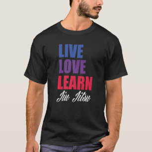 Camiseta Live Love Learning Jiu Jitsu