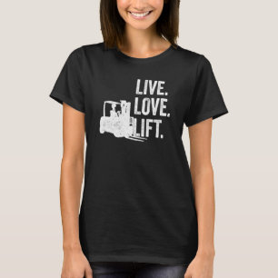 Camiseta Live Love Lift Forklifter